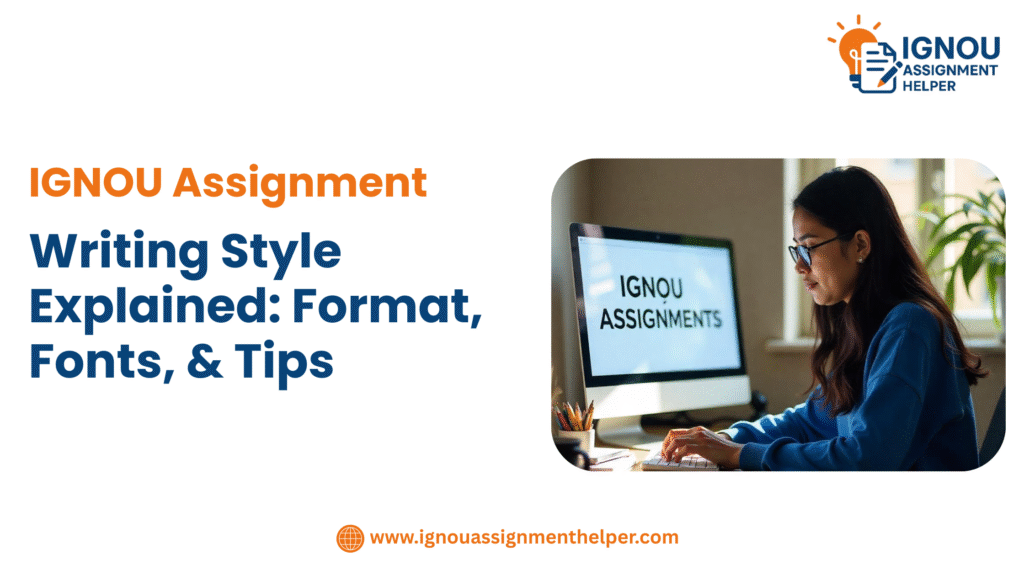 IGNOU Assignment Writing Style Explained Format, Fonts, & Tips