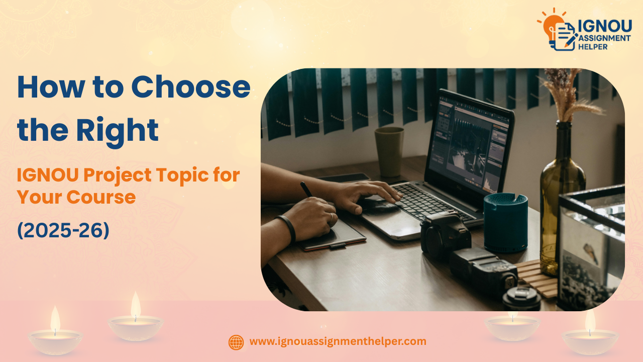 How to Choose the Right IGNOU Project Topic for Your Course