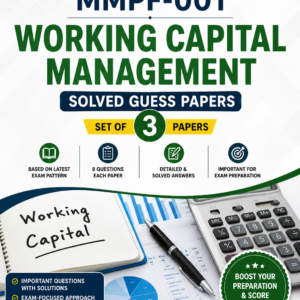 MMPF-1 : WORKING CAPITAL MANAGEMENT Solved Guess Papers (3 ) – Latest Exam Pattern