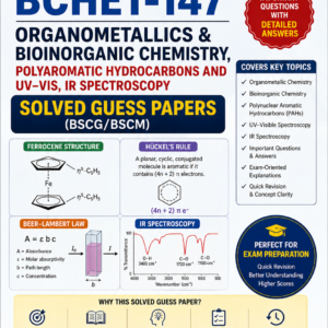 BCHET-147 Organometallics & Bioinorganic Chemistry, Polyaromatic Hydrocarbons and UV–Vis, IR Spectroscopy Solved Guess Papers (BSCG/BSCM)